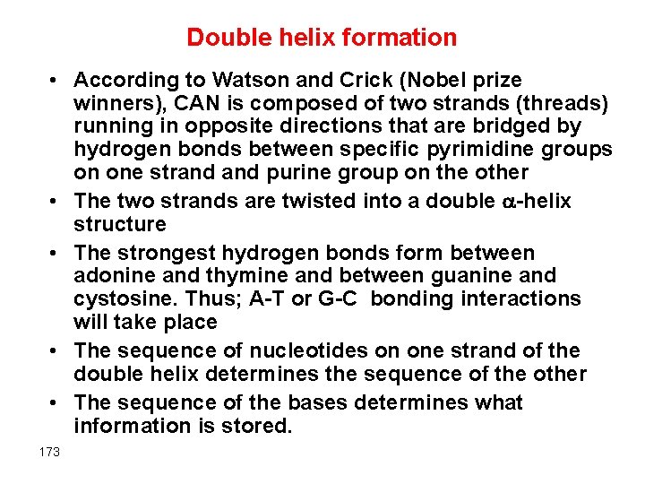 Double helix formation • According to Watson and Crick (Nobel prize winners), CAN is