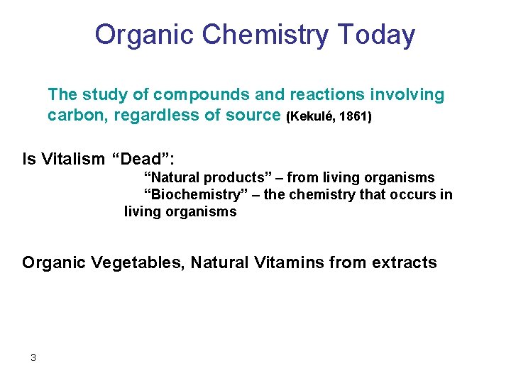 Organic Chemistry Today The study of compounds and reactions involving carbon, regardless of source
