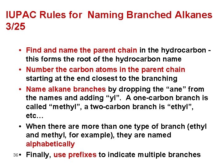 IUPAC Rules for Naming Branched Alkanes 3/25 • Find and name the parent chain