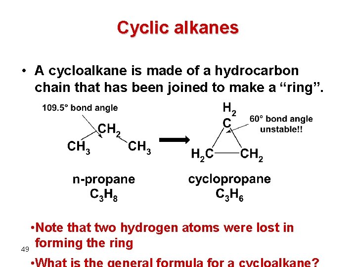 Cyclic alkanes • A cycloalkane is made of a hydrocarbon chain that has been
