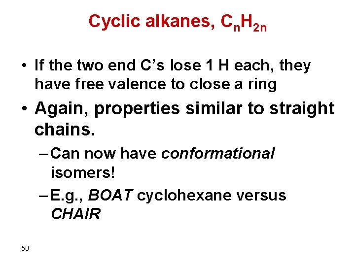 Cyclic alkanes, Cn. H 2 n • If the two end C’s lose 1