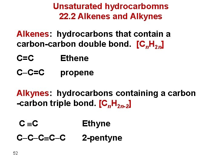 Unsaturated hydrocarbomns 22. 2 Alkenes and Alkynes Alkenes: hydrocarbons that contain a carbon-carbon double