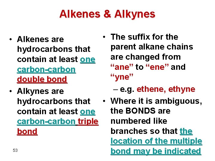 Alkenes & Alkynes • The suffix for the • Alkenes are parent alkane chains
