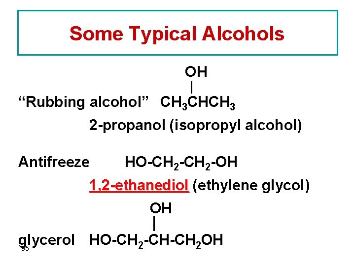 Some Typical Alcohols OH “Rubbing alcohol” CH 3 CHCH 3 2 -propanol (isopropyl alcohol)