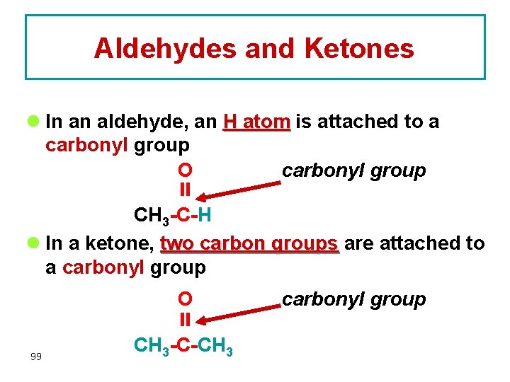 Aldehydes and Ketones l In an aldehyde, an H atom is attached to a