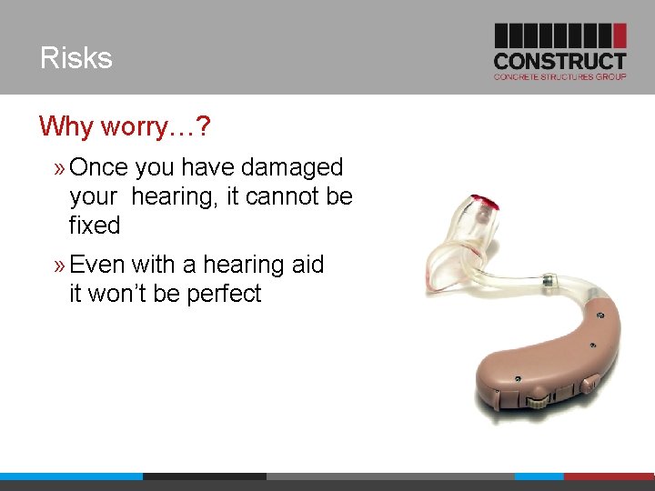 Risks Why worry…? » Once you have damaged your hearing, it cannot be fixed
