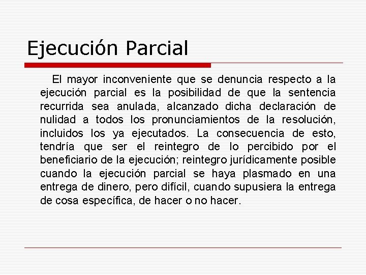 Ejecución Parcial El mayor inconveniente que se denuncia respecto a la ejecución parcial es