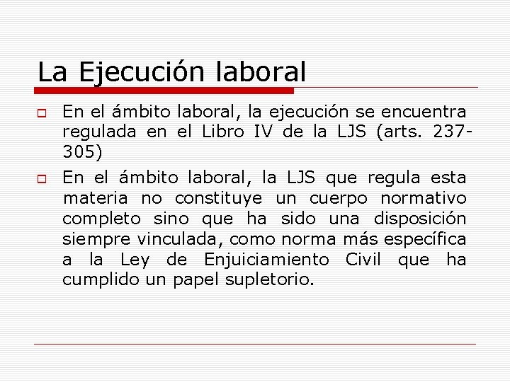 La Ejecución laboral En el ámbito laboral, la ejecución se encuentra regulada en el