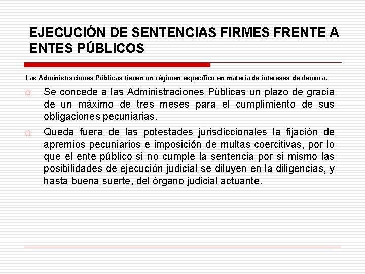 EJECUCIÓN DE SENTENCIAS FIRMES FRENTE A ENTES PÚBLICOS Las Administraciones Públicas tienen un régimen