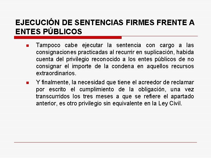 EJECUCIÓN DE SENTENCIAS FIRMES FRENTE A ENTES PÚBLICOS Tampoco cabe ejecutar la sentencia con