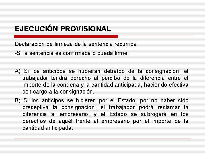 EJECUCIÓN PROVISIONAL Declaración de firmeza de la sentencia recurrida -Si la sentencia es confirmada
