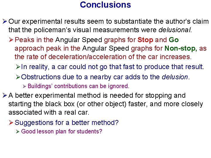 Conclusions Ø Our experimental results seem to substantiate the author’s claim that the policeman’s