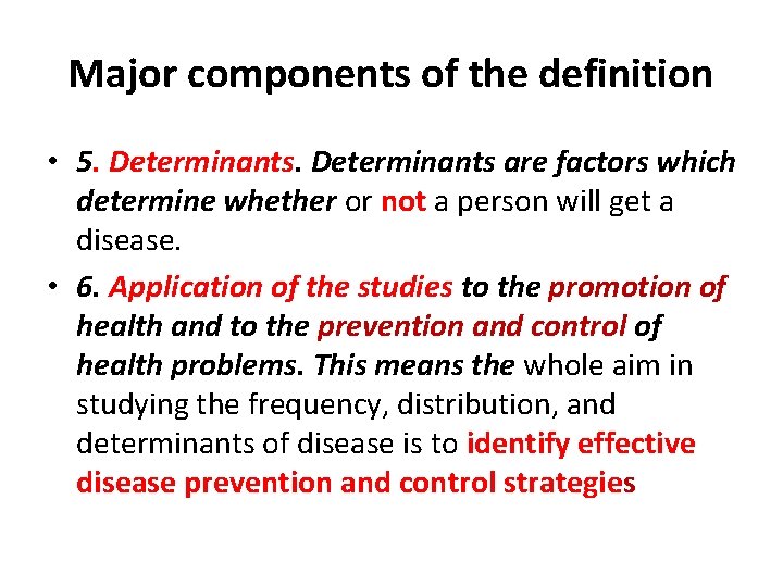 Major components of the definition • 5. Determinants are factors which determine whether or