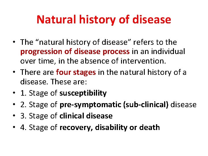 Natural history of disease • The “natural history of disease” refers to the progression