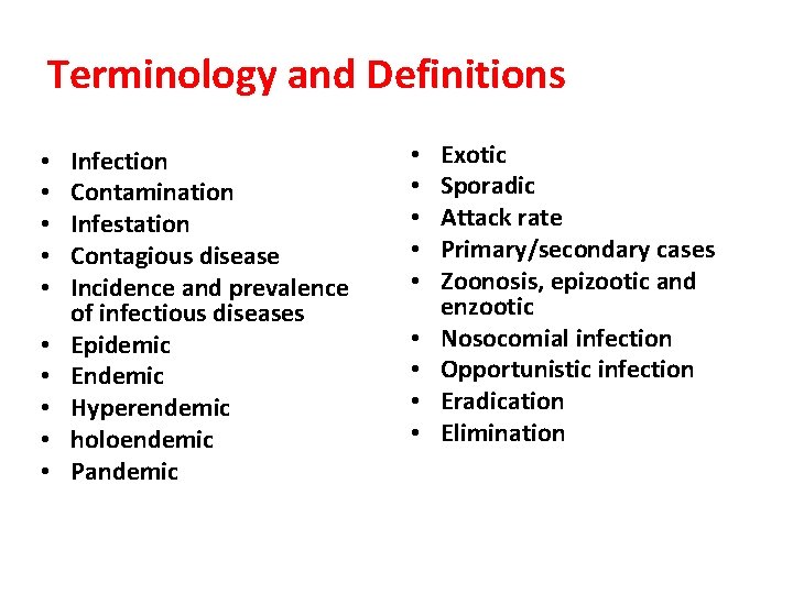 Terminology and Definitions • • • Infection Contamination Infestation Contagious disease Incidence and prevalence