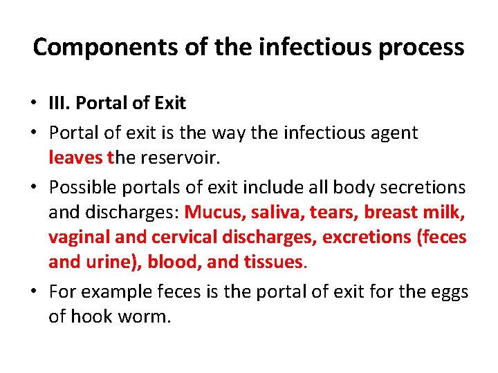 Components of the infectious process • III. Portal of Exit • Portal of exit