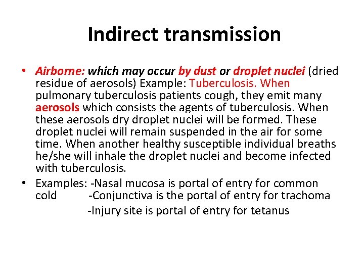  Indirect transmission • Airborne: which may occur by dust or droplet nuclei (dried