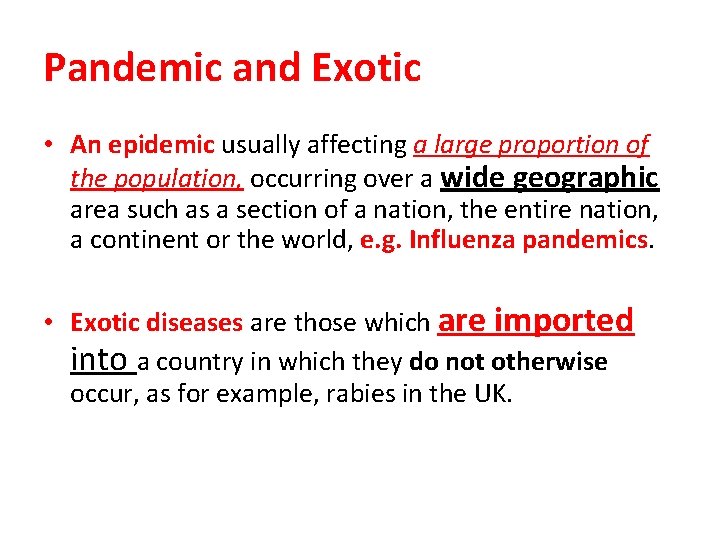 Pandemic and Exotic • An epidemic usually affecting a large proportion of the population,
