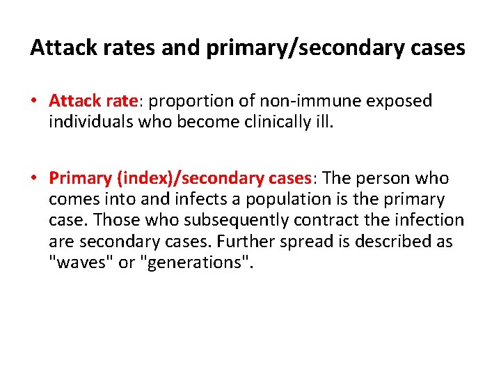 Attack rates and primary/secondary cases • Attack rate: proportion of non-immune exposed individuals who