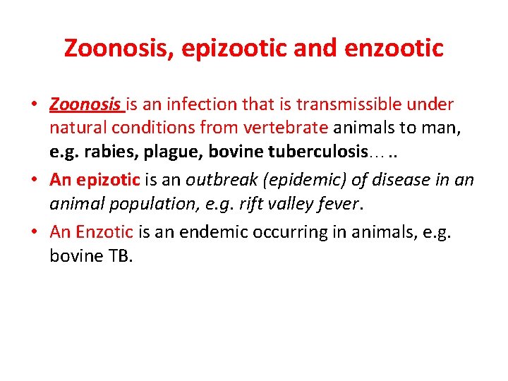 Zoonosis, epizootic and enzootic • Zoonosis is an infection that is transmissible under natural