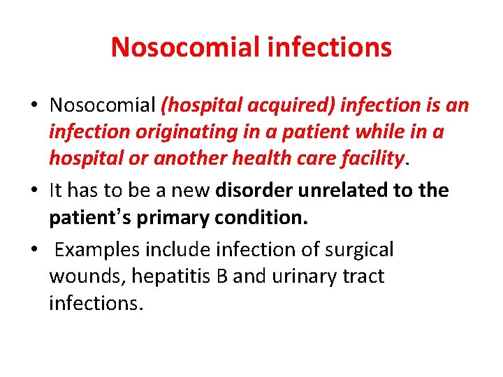 Nosocomial infections • Nosocomial (hospital acquired) infection is an infection originating in a patient