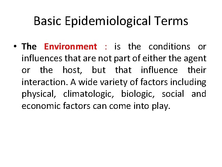 Basic Epidemiological Terms • The Environment : is the conditions or influences that are