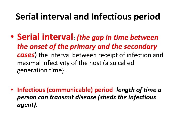 Serial interval and Infectious period • Serial interval: (the gap in time between the