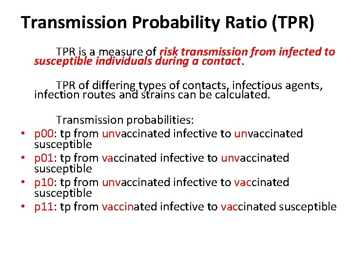 Transmission Probability Ratio (TPR) TPR is a measure of risk transmission from infected to