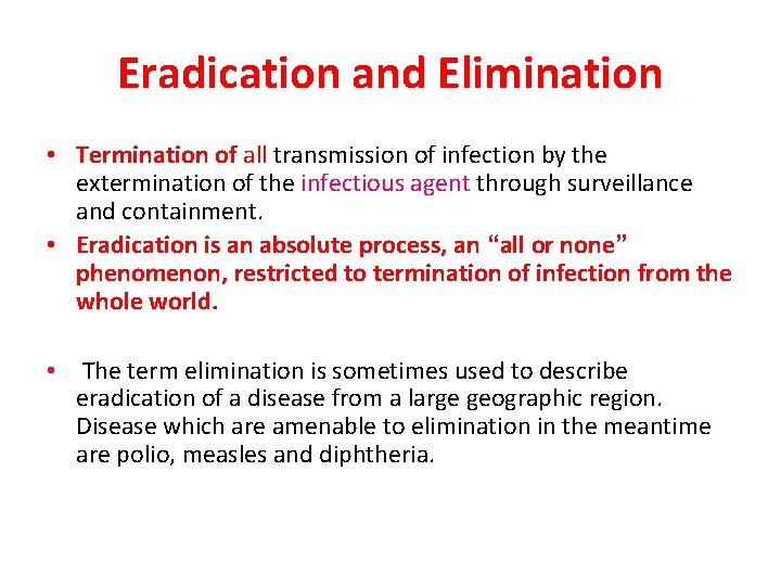 Eradication and Elimination • Termination of all transmission of infection by the extermination of