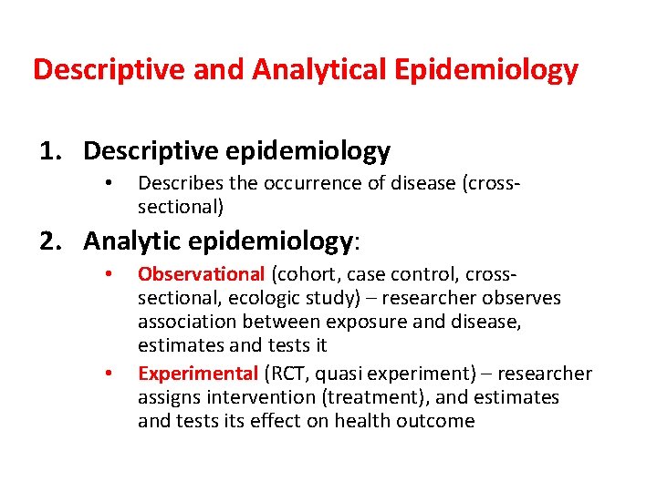 Descriptive and Analytical Epidemiology 1. Descriptive epidemiology • Describes the occurrence of disease (crosssectional)