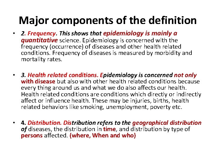 Major components of the definition • 2. Frequency. This shows that epidemiology is mainly