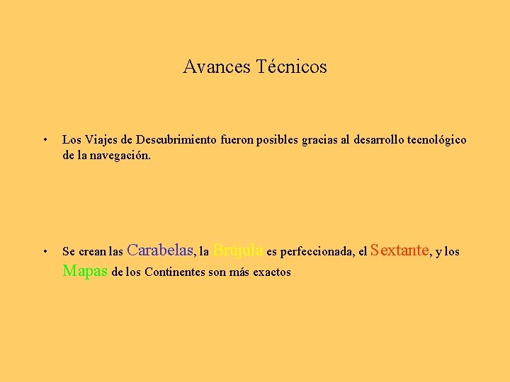 Avances Técnicos • Los Viajes de Descubrimiento fueron posibles gracias al desarrollo tecnológico de