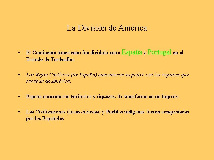 La División de América • El Continente Americano fue dividido entre España y Portugal