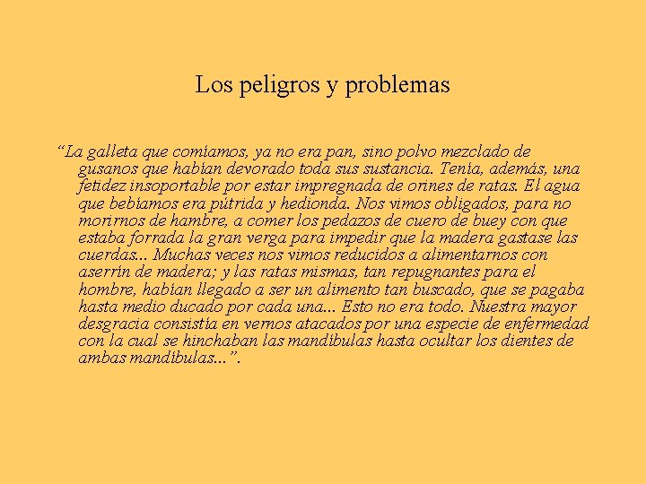 Los peligros y problemas “La galleta que comíamos, ya no era pan, sino polvo