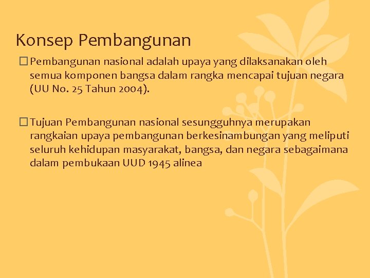 Konsep Pembangunan �Pembangunan nasional adalah upaya yang dilaksanakan oleh semua komponen bangsa dalam rangka