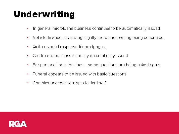 Underwriting • In general microloans business continues to be automatically issued. • Vehicle finance