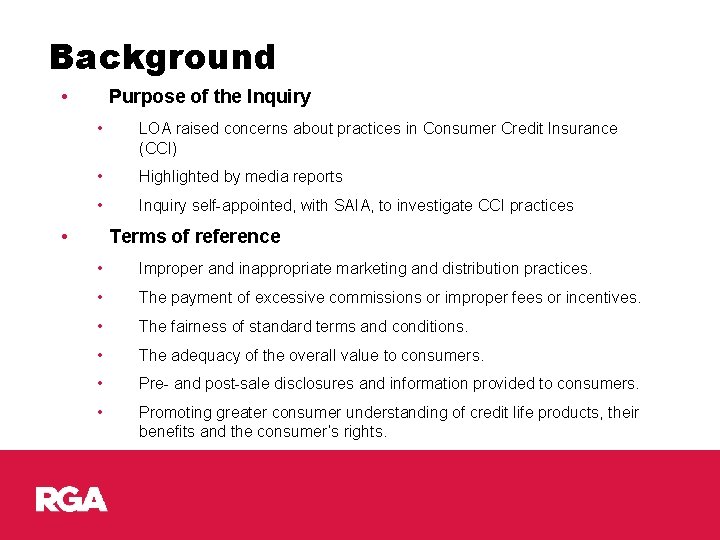 Background • Purpose of the Inquiry • LOA raised concerns about practices in Consumer