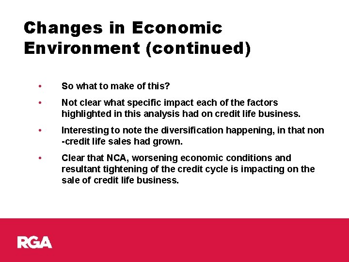 Changes in Economic Environment (continued) • So what to make of this? • Not