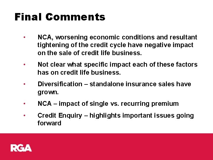 Final Comments • NCA, worsening economic conditions and resultant tightening of the credit cycle