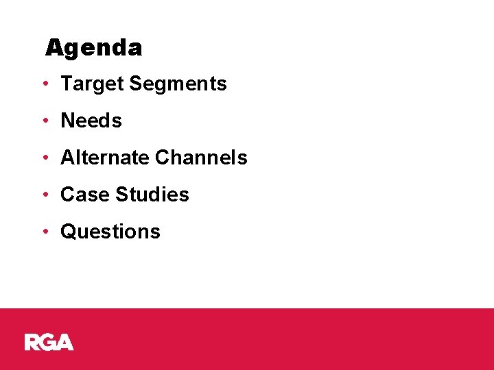 Agenda • Target Segments • Needs • Alternate Channels • Case Studies • Questions