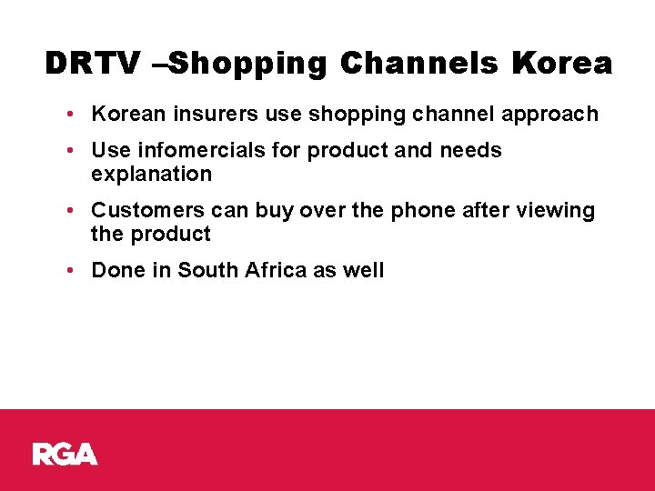 DRTV –Shopping Channels Korea • Korean insurers use shopping channel approach • Use infomercials