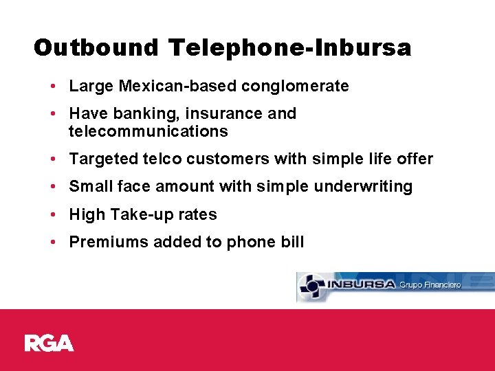 Outbound Telephone-Inbursa • Large Mexican-based conglomerate • Have banking, insurance and telecommunications • Targeted