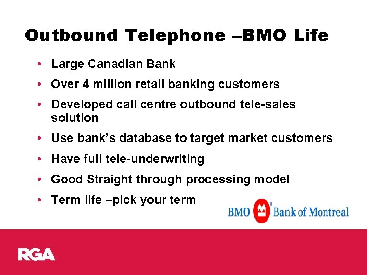 Outbound Telephone –BMO Life • Large Canadian Bank • Over 4 million retail banking