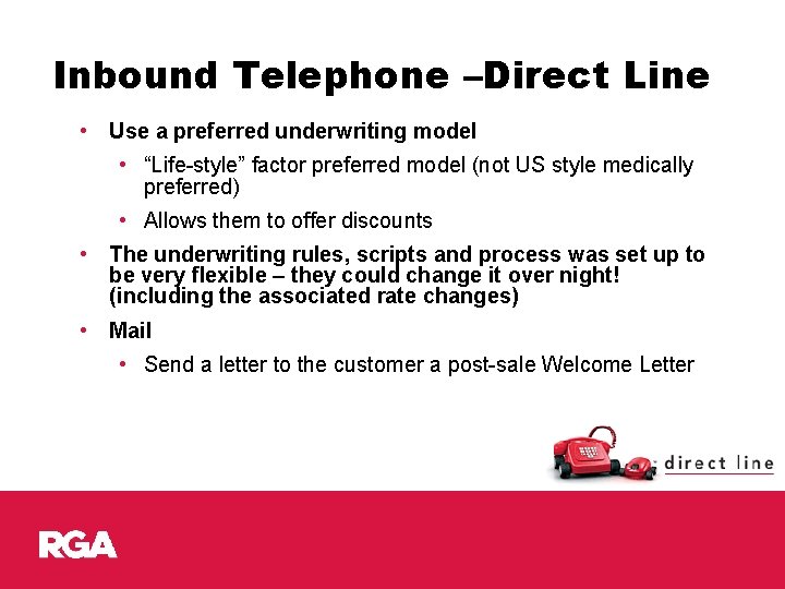 Inbound Telephone –Direct Line • Use a preferred underwriting model • “Life-style” factor preferred