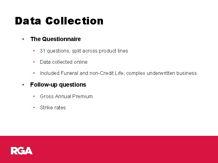 Data Collection • The Questionnaire • 31 questions, split across product lines • Data