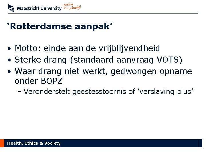 ‘Rotterdamse aanpak’ • Motto: einde aan de vrijblijvendheid • Sterke drang (standaard aanvraag VOTS)