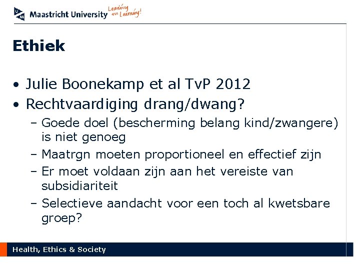 Ethiek • Julie Boonekamp et al Tv. P 2012 • Rechtvaardiging drang/dwang? – Goede