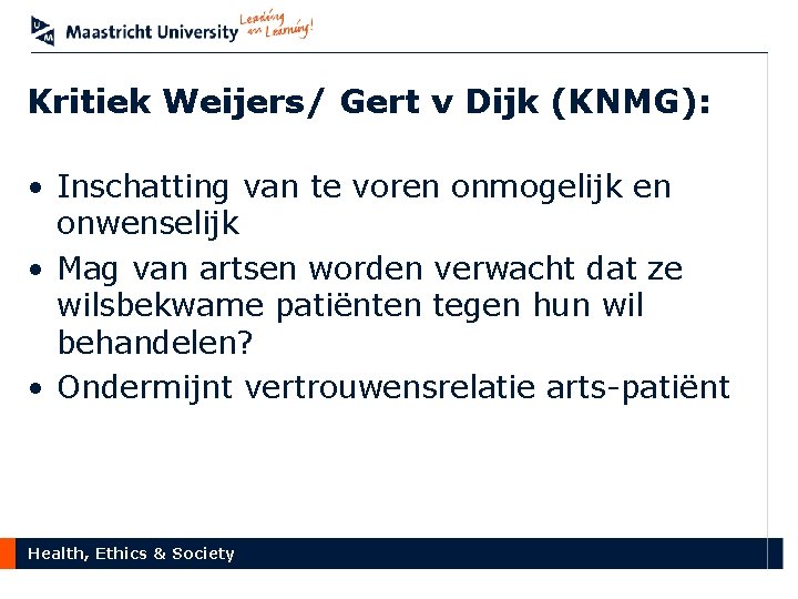 Kritiek Weijers/ Gert v Dijk (KNMG): • Inschatting van te voren onmogelijk en onwenselijk