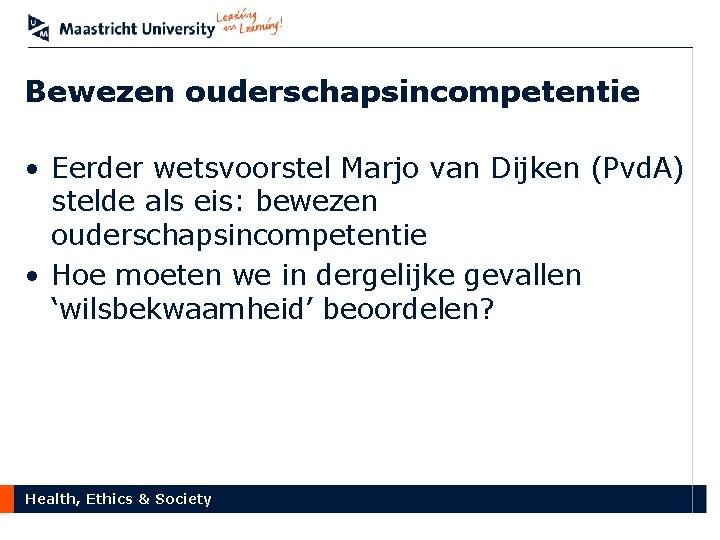 Bewezen ouderschapsincompetentie • Eerder wetsvoorstel Marjo van Dijken (Pvd. A) stelde als eis: bewezen