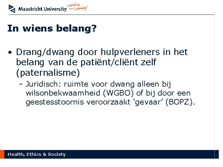 In wiens belang? • Drang/dwang door hulpverleners in het belang van de patiënt/cliënt zelf